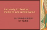 Lab study in physical medicine and rehabilitation 台北榮總復健醫學部 R4 程遠揚.