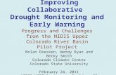 Improving Collaborative Drought Monitoring and Early Warning Progress and Challenges from the NIDIS Upper Colorado River Basin Pilot Project Nolan Doesken,