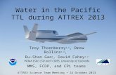 Water in the Pacific TTL during ATTREX 2013 Troy Thornberry 1,2, Drew Rollins 1,2, Ru-Shan Gao 1, David Fahey 1,2 1 NOAA ESRL CSD and 2 CIRES, University.