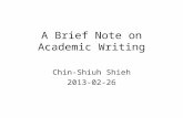 A Brief Note on Academic Writing Chin-Shiuh Shieh 2013-02-26.
