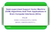 2015-10-12 1 Semi-supervised Support Vector Machine (SVM) Algorithms And Their Applications in Brain Computer Interfaces (BCIs) 李远清 华南理工大学自动化科学与工程学院