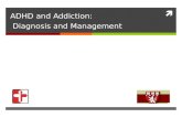 ADHD and Addiction: Diagnosis and Management. Outline 1. ADHD diagnosis and complications of diagnosis 2. ADHD epidemiology and comorbid conditions.