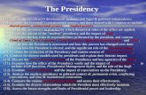 The Presidency (1). Outline the presidency's development in theory and legal & political independence. (2). Examine the President’s constitutional powers,