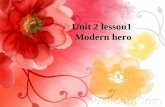 Unit 2 lesson1 Modern hero Space Heroes 濠头中学 刘雅琴.