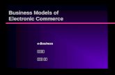 Business Models of Electronic Commerce e-Business 경영대학 홍일유 교수.