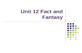 Unit 12 Fact and Fantasy. words 1.fantasy n. 幻想, 白日梦 2. fiction n. 虚构, 编造, 小说 3. foundation n. 基础, 根本, 基金.