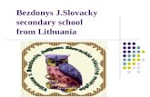 Bezdonys J.Slovacky secondary school from Lithuania.
