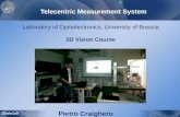 Pietro Craighero Laboratory of Optoelectronics, University of Brescia 2D Vision Course Telecentric Measurement System.