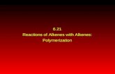 6.21 Reactions of Alkenes with Alkenes: Polymerization.