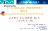 Enerģētika Horizonts 2020 Secure, clean and efficient energy Viedās pilsētas u.c. piedāvājumi Dina Bērziņa, Latvijas NKP vecākā eksperte 2014.gada 20.novembrī,