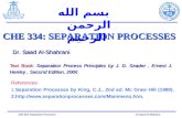 Text Book: Separation Process Principles by J. D. Seader, Ernest J. Henley, Second Edition, 2006 CHE 334: SEPARATION PROCESSES Dr. Saad Al-Shahrani بسم.