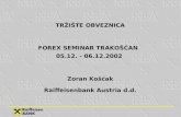 TRŽIŠTE OBVEZNICA FOREX SEMINAR TRAKOŠĆAN 05.12. - 06.12.2002 Zoran Košćak Raiffeisenbank Austria d.d.