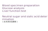 Blood specimen preparation Glucose analysis Liver function test Neutral sugar and sialic acid determination ( 由吳教授講解 )