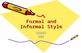 Formal and Informal Style 外国语学院邢元平. Chapter Objectives ★ To know the basic knowledge about style; ★ To have the right notion on style; ★ To distinguish.