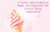 A Faster Satisfiability Model and Algorithm for Circuit Delay Computation 鍾逸亭.