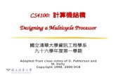 CS4100: 計算機結構 Designing a Multicycle Processor 國立清華大學資訊工程學系 九十六學年度第一學期 Adapted from class notes of D. Patterson and W. Dally Copyright