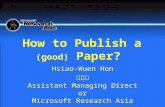 Hsiao-Wuen Hon 洪小文 Assistant Managing Director Microsoft Research Asia How to Publish a (good) Paper?