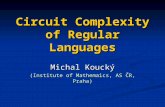 Circuit Complexity of Regular Languages Michal Koucký (Institute of Mathemaics, AS ČR, Praha)
