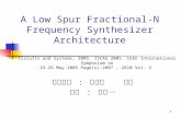 1 A Low Spur Fractional-N Frequency Synthesizer Architecture 指導教授 : 林志明 教授 學生 : 黃世一 Circuits and Systems, 2005. ISCAS 2005. IEEE International Symposium.