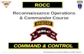 Reconnaissance and Surveillance Leader Course COMMAND & CONTROL Reconnaissance Operations & Commander Course ROCC.