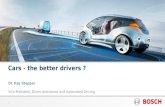 Cars - the better drivers ? Dr. Kay Stepper Vice President, Driver Assistance and Automated Driving 1.