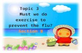 Topic 3 Must we do exercise to prevent the flu? Section B 华安五中 黄惠珠.
