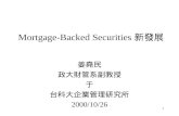 1 Mortgage-Backed Securities 新發展 姜堯民 政大財管系副教授 于 台科大企業管理研究所 2000/10/26.
