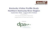 1 Northern Kentucky River Region Kentucky Visitor Profile Study Northern Kentucky River Region September 2010 – August 2011 Visitors Prepared for: The.