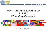 UNCLASSIFIED MPAT TEMPEST EXPRESS 25 (TE-25) Workshop Overview 12-20 June 2014 1.