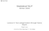 Statistical NLP Winter 2009 Lecture 4: Text categorization through Naïve Bayes Roger Levy ありがとう to Chris Manning for slides.