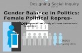 Designing Social Inquiry week 15 Gender Balance in Politics: Female Political Representation Comparative Study of three Democratic Countries I36005 Soohyung.