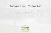 Subversion Tutorial Presenter: Ya-Lin Huang. Introduction 版本控制系統是什麼？ 管理對資訊所做人為變動 程式設計師的工具之一 為何要使用版本控制系統？