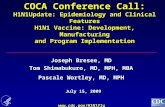 Www.cdc.gov/H1N1flu COCA Conference Call: H1N1Update: Epidemiology and Clinical Features H1N1 Vaccine: Development, Manufacturing and Program Implementation.
