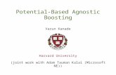 Potential-Based Agnostic Boosting Varun Kanade Harvard University (joint work with Adam Tauman Kalai (Microsoft NE))
