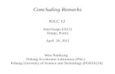Concluding Remarks KILC 12 Inter-burgo EXCO Daegu, Korea April 26, 2012 Won Namkung Pohang Accelerator Laboratory (PAL) Pohang University of Science and.