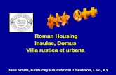 Roman Housing Roman Housing Insulae, Domus Villa rustica et urbana Jane Smith, Kentucky Educational Television, Lex., KY.