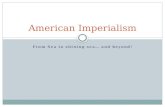 From Sea to shining sea… and beyond! American Imperialism.