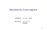 1/30 Division by Convergence 授課老師：王立洋老師 製作學生： M9535204 蔡鐘葳.