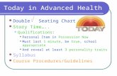 Today in Advanced Health Double Seating Charts Story Time….. Qualifications: Personal Item in Possession Now Must last 1 minute, be true, school appropriate.