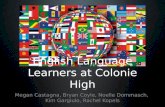 English Language Learners at Colonie High Megan Castagna, Bryan Coyle, Noelle Dommasch, Kim Gargiulo, Rachel Kopels.