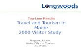 Travel and Tourism in Maine 2000 Visitor Study Prepared for the: Maine Office of Tourism July 18, 2001 Top-Line Results.