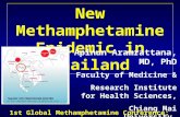 New Methamphetamine Epidemic in Thailand Apinun Aramrattana, MD, PhD Faculty of Medicine & Research Institute for Health Sciences, Chiang Mai University,
