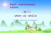 When or while Unit3 Section A Grammar focus Past continuous tense 过去进行时 &