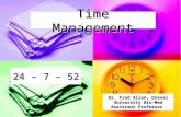 Time Management 24 – 7 – 52 Dr. Fred Allen, Drexel University Bio-Med Assistant Professor.