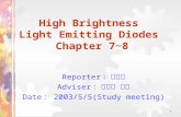 1 High Brightness Light Emitting Diodes Chapter 7~8 Reporter ：陳秀芬 Adviser ：郭艷光 教授 Date ： 2003/5/5(Study meeting)