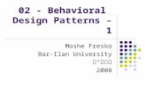 02 - Behavioral Design Patterns – 1 Moshe Fresko Bar-Ilan University תשס"ח 2008.