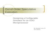 Out-of-Order Speculative Execution Designing a Configurable Simulator for an OOO Microprocessor By Mustafa Imran Ali ID# 230203.