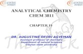 ANALYTICAL CHEMISTRY CHEM 3811 CHAPTER 19 DR. AUGUSTINE OFORI AGYEMAN Assistant professor of chemistry Department of natural sciences Clayton state university.
