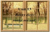 Unit 13 Rainy days make me sad. Unit 13 Rainy days make me sad.