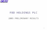 1 FBD HOLDINGS PLC 2005 PRELIMINARY RESULTS. 2 Forward Looking Statements This presentation contains certain forward-looking statements. Actual results.